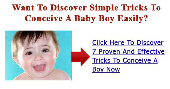How To Get Pregnant With A Boy - Quick Secrets To Make a Male Child